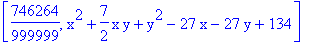 [746264/999999, x^2+7/2*x*y+y^2-27*x-27*y+134]